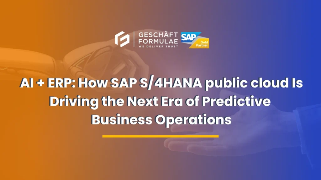 AI + ERP: How SAP S/4HANA public cloud Is Driving the Next Era of Predictive Business Operations