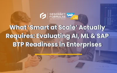 What ‘Smart at Scale’ Actually Requires: Evaluating AI, ML & SAP BTP Readiness in Enterprises