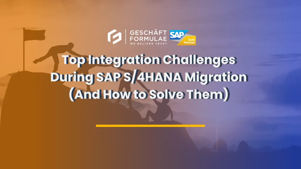 Top Integration Challenges During SAP S4HANA Migration (And How to Solve Them)