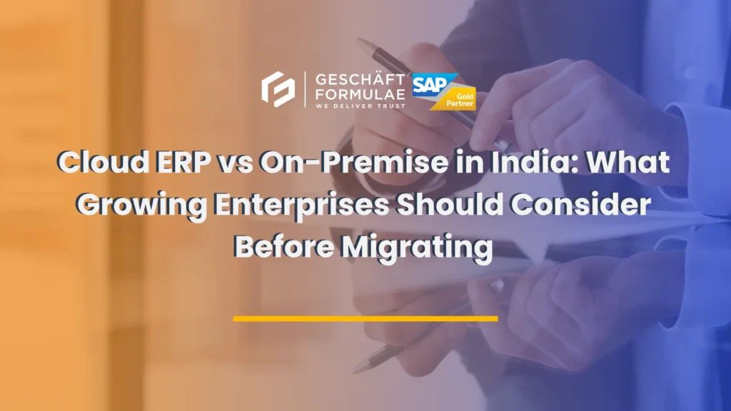 Cloud ERP vs On-Premise in India What Growing Enterprises Should Consider Before Migrating