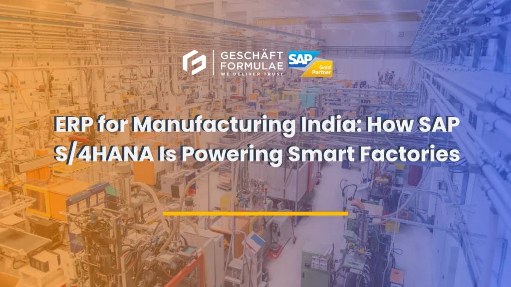 ERP for Manufacturing In India: How SAP S/4HANA Is Powering Smart Factories