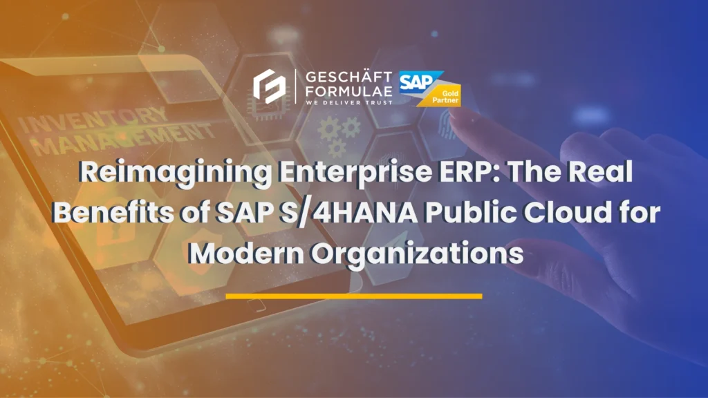 Reimagining Enterprise ERP: The Real Benefits of SAP S/4HANA Public Cloud for Modern Organizations