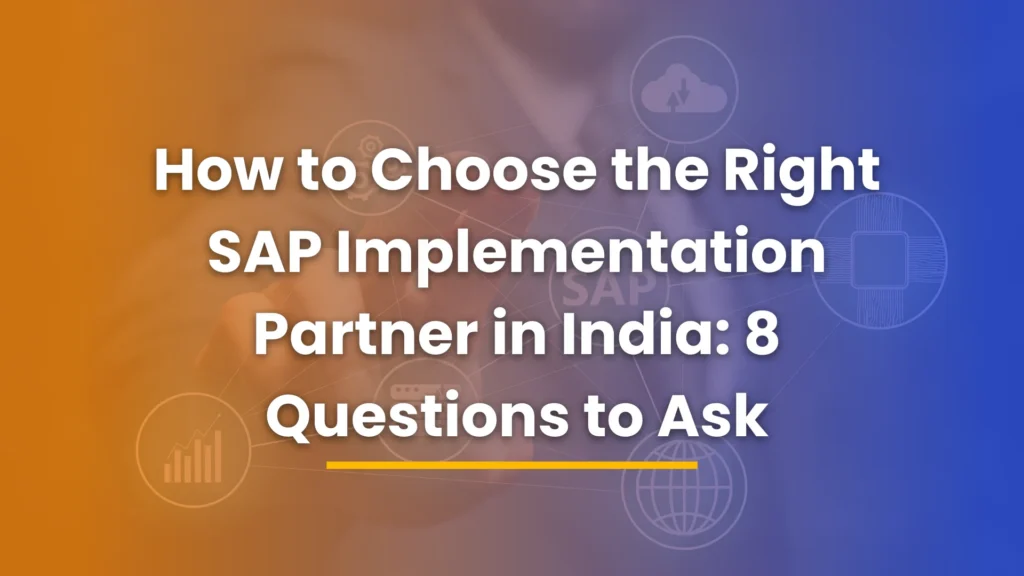 SAP S/4HANA Implementation Partner: 8 Questions for India