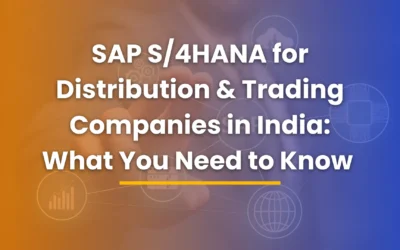 SAP S4HANA for Distribution & Trading Companies in India What You Need to Know