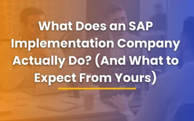 What Does an SAP Implementation Company Actually Do? (And What to Expect From Yours)