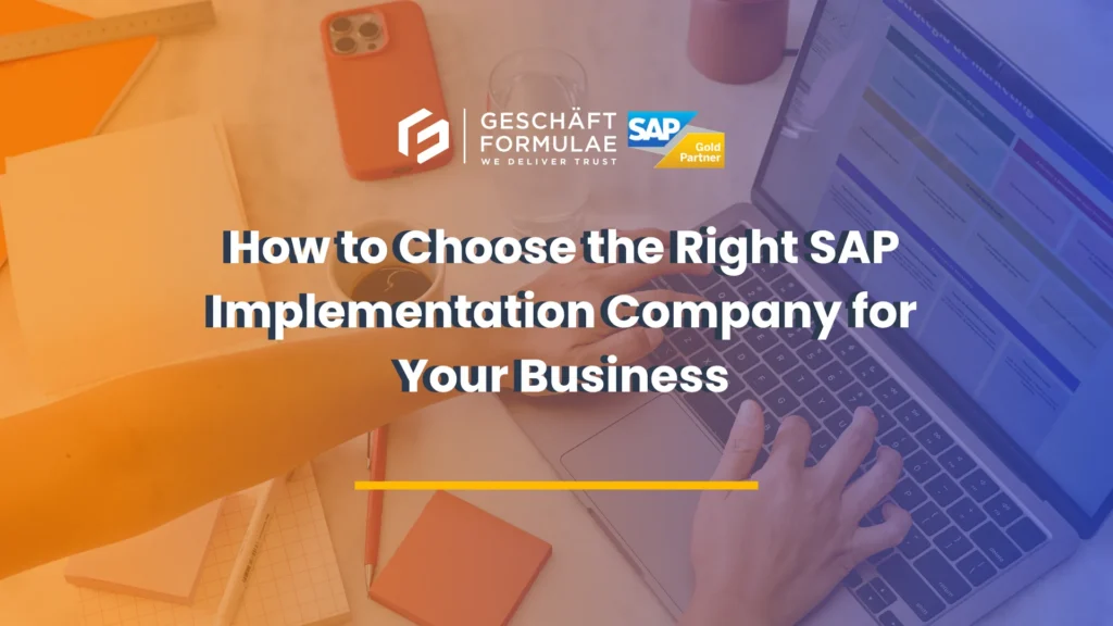 Choose the Right SAP Implementation Company for Your Business