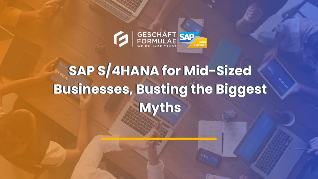 SAP S4HANA for Mid-Sized Businesses, Busting the Biggest Myths