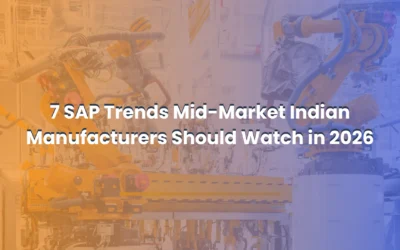 7 SAP Trends Mid-Market Indian Manufacturers Watch in 2026