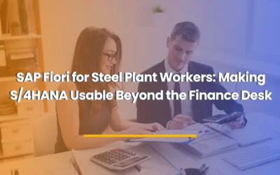 SAP Fiori for Steel Plant Workers Making S4HANA Usable Beyond the Finance Desk