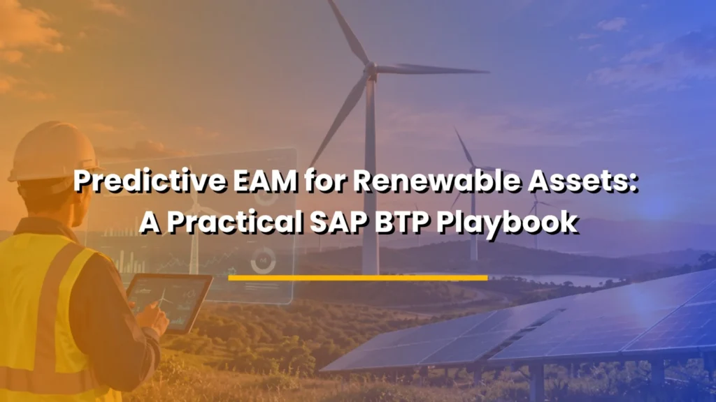 Predictive EAM for Renewable Assets: A Practical SAP BTP Playbook