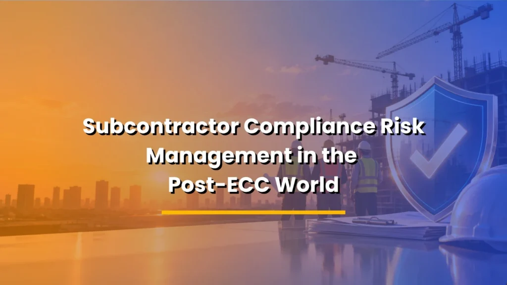 Subcontractor Compliance Risk Management in the Post-ECC World