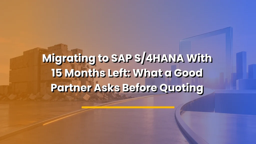 Migrating to SAP S4HANA With 15 Months Left